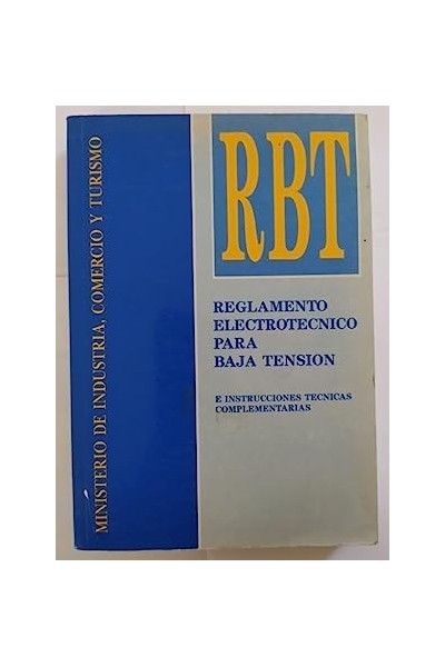 Reglamento electrotécnico para baja tensión. E instrucciones técnicas complementarias.
